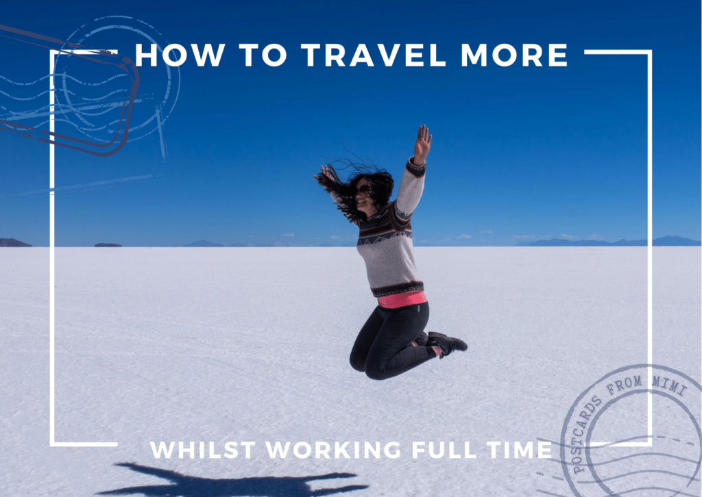 How to Travel More Whilst Working Full Time